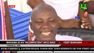 'Mahama Is An Incompetent Nice Man'    –    Veep Bawumia Tamale, N\/R