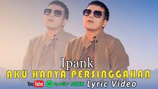 AKU HANYA PERSINGGAHAN - Ipank ( Official Video Lirik )