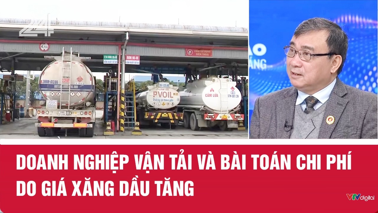 Doanh nghiệp vận tải và bài toán chi phí do giá xăng dầu tăng | VTV24