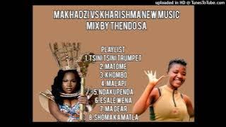 MAKHADZI VS KHARISHMA  NEW MUSIC MIX BY THENDO S.A. |RELOADED●NEW LIMPOPO BEST HITS ❤MAKHADZI NEW MU