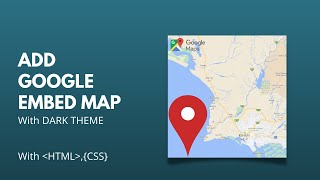 How To Add Google Maps With Html Css.