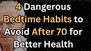 4 Dangerous Bedtime Habits to Avoid After 70 for Better Health