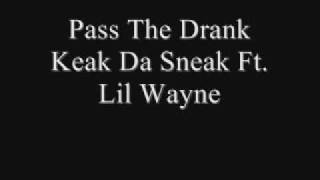 Keak Da Sneak Ft. Lil Wayne - Pass The Drank