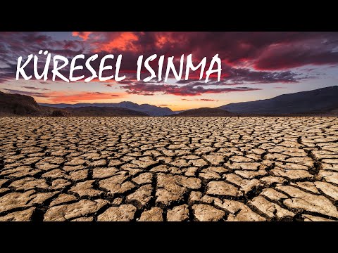 Küresel Isınma Nedir? Nasıl Oluşur? Etkileri Nelerdir?