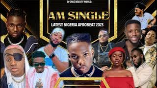 AM SINGLE LATEST NIGERIA AFROBEAT 2023 FT BURNA BOY REMA CHIKE DJ CRUZ TIMAYA, DAVIDO , KIZZ DAN