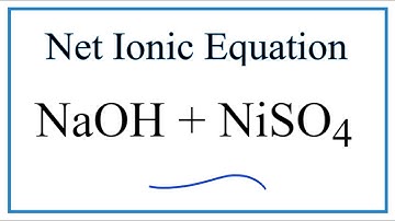 How to Write the Net Ionic Equation for NaOH + NiSO4 = Na2SO4 + Ni(OH)2