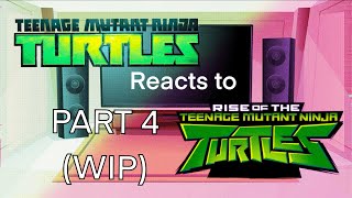 TMNT 2012 reacts to ROTTMNT part 4 WIP