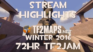 TF2Maps.net 2016 Winter 72hr TF2Jam - Stream Highlights - Part 2