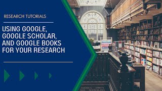 Using Google, Google Scholar, And Google Books For Your Research
