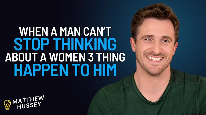 When a MAN Can’t STOP Thinking About a WOMAN… 3 Things Happen to HIM | Matthew Hussey Motivation