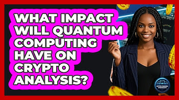 What Impact Will Quantum Computing Have On Crypto Analysis? - Crypto Trading Strategists