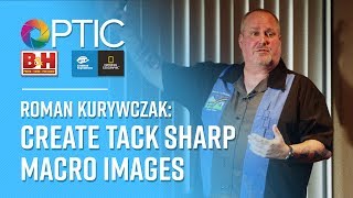 OPTIC 2017: Roman Kurywczak | Create Tack Sharp Macro Images