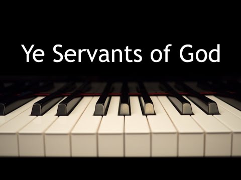 Ye Servants of God - piano instrumental hymn with lyrics