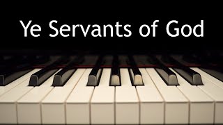 Ye Servants of God - piano instrumental hymn with lyrics Resimi