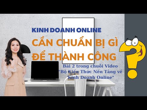 Video Bài 2 Kinh Doanh Online Cần gì để thành công - youtube