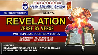 REVELATION Verse by Verse; Session 4: REV Ch 4 & 5  A Visit to Heaven (Dr. Paul L. Tan)