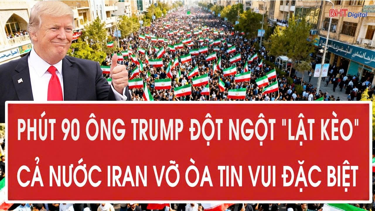 Phút 90 ông Trump đột ngột “lật kèo”, cả nước Iran vỡ òa tin vui đặc biệt