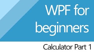 C# for beginners [WPF] Project Calculator (Part 1/2)