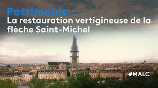 Patrimoine : la restauration vertigineuse de la flèche Saint-Michel