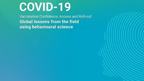 COVID-19 Vaccination - Global Lessons from the Field Using Behavioural Science (UNIN & World Bank)