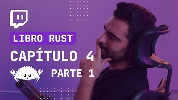 Aprende Rust - Capítulo 4 parte 1 | Stream Twitch