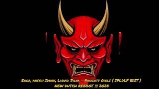 Download lagu Erga, arsyih Idrak, Liquid Silva - Naughty Girls (IPLDLF EDIT) - NEW COLECTION DUTCH - 2025 🦄🦄🦄