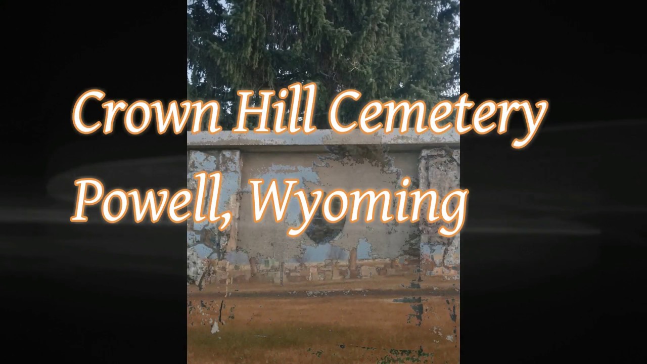 Crown Hill Cemetery in Powell,Wy YouTube