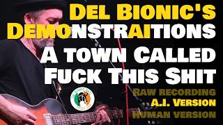 A Town Called Fuck This Shit (AI Version) Del Bionic