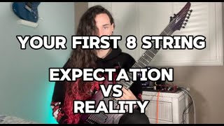 Your First 8 String Guitar: Expectation vs Reality