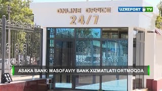 Asaka bank: Masofaviy bank хizmatlari ortadi