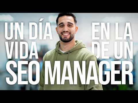 Un DÍA en la VIDA de un SEO MANAGER
