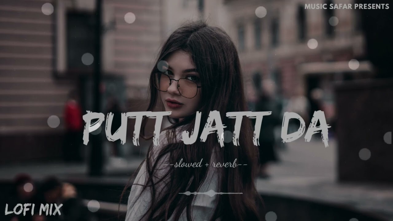 Putt Jatt Da – Diljit Dosanjh | Slowed and Reverb | Panjabi Songs