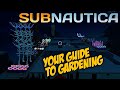 YOUR SUBNAUTICA GUIDE TO GARDENING | GARDENING 101  -  Subnautica Tips & Tricks