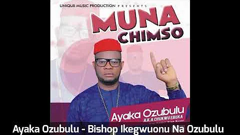 Ayaka Ozubulu - Bishop Ikegwuonu Na Ozubulu (Audio)
