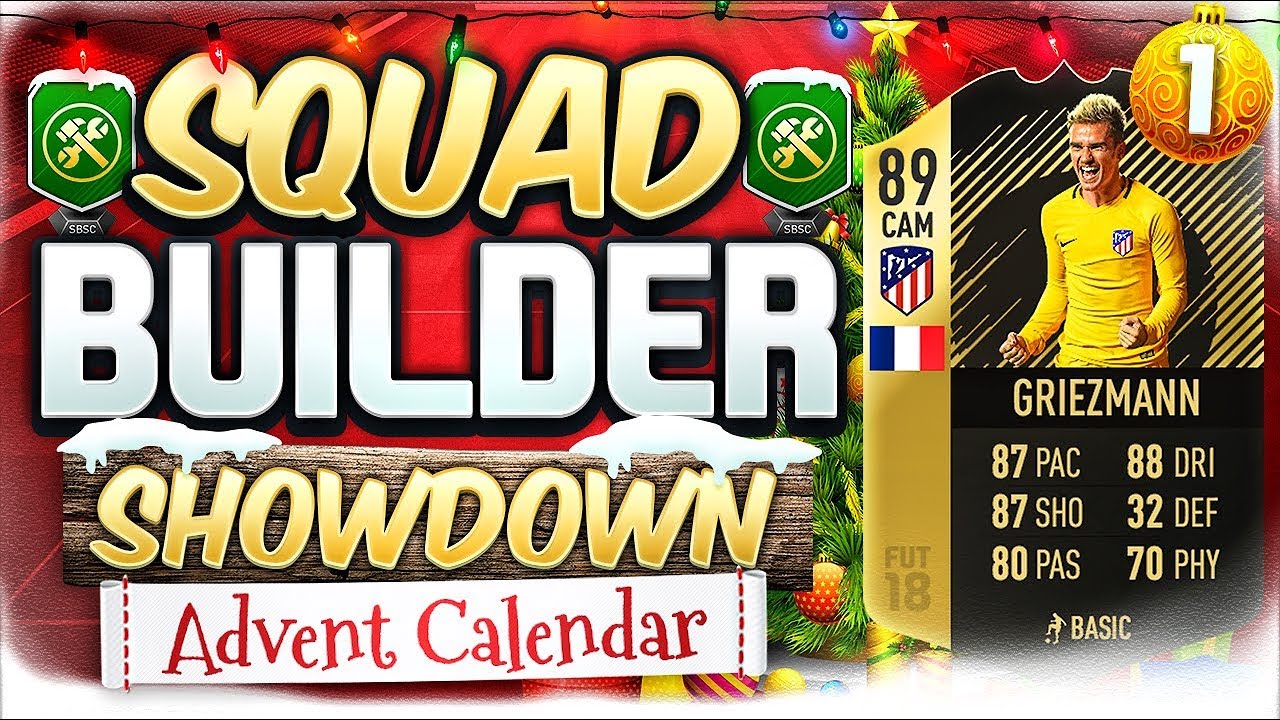 FIFA 18 SQUAD BUILDER SHOWDOWN!!! INFORM GRIEZMANN!!! Advent Calendar Day 1 vs Itani