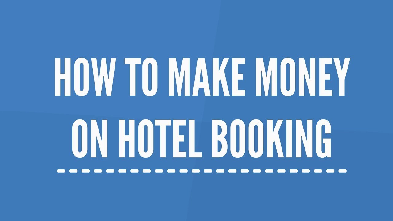 How to Make Money on Hotel Booking YouTube