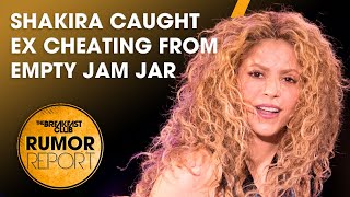 Shakira Caught Ex Cheating After Finding An Empty Jar Of Jam