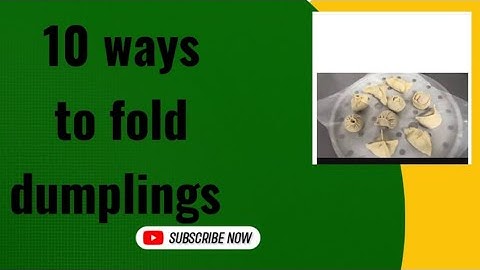 How to fold dumplings | 10 ways to fold dumplings