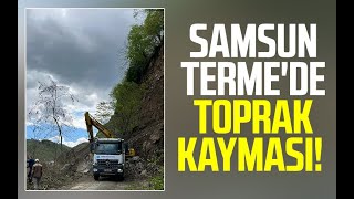 Samsun Terme'de Toprak Kayması!