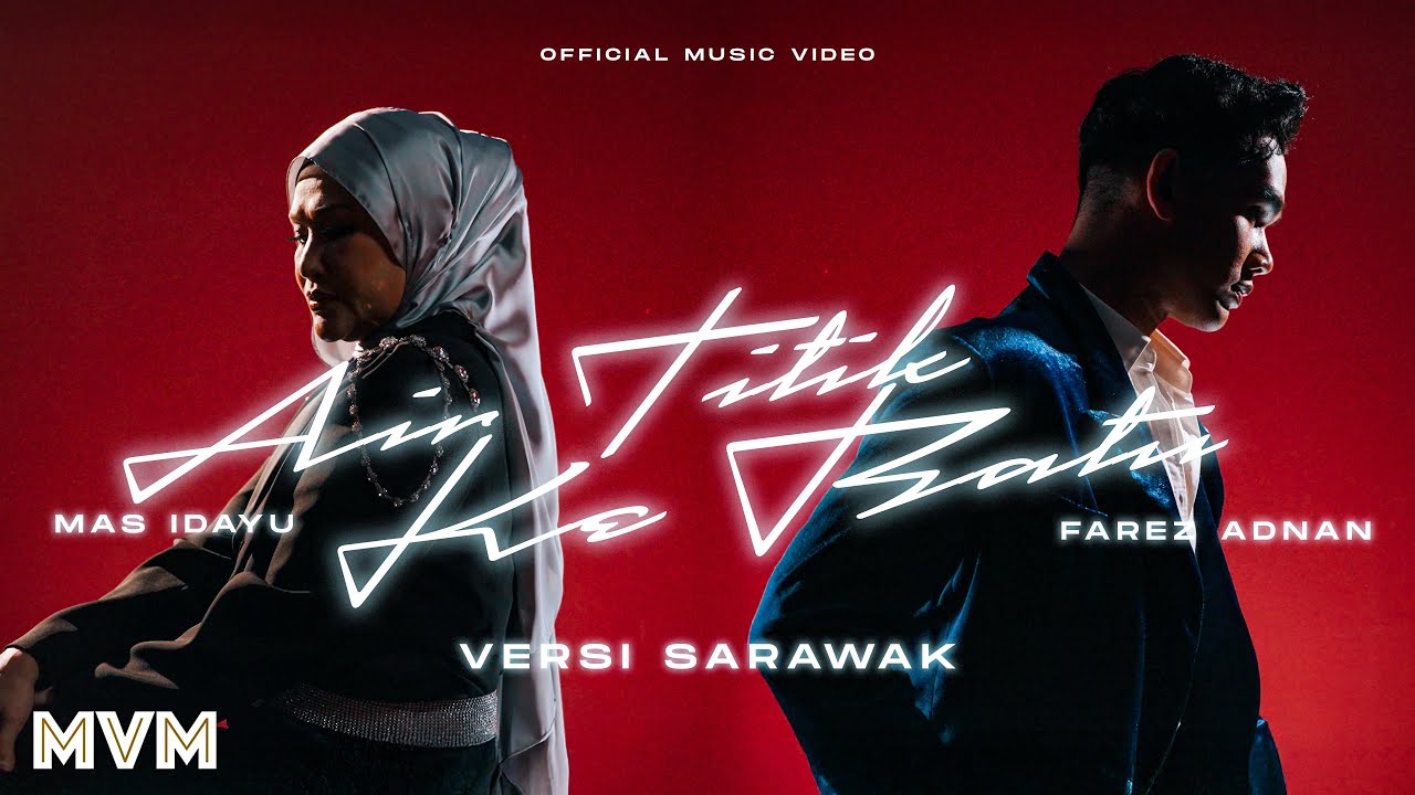 Farez Adnan & Mas Idayu - Air Titik Ke Batu Ver. Sarawak (Official Music Video)