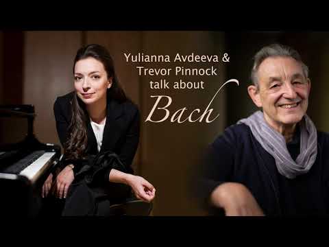 Yulianna Avdeeva & Trevor Pinnock talk about Johann Sebastian Bach