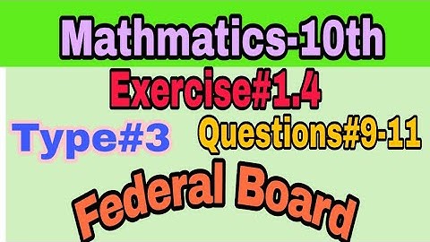 Mathematics 10th, exercise 1.4,question#9 to 11, type 3