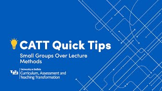 CATT Quick Tips: Small Groups Over Lecture Methods