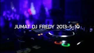 JUMAT DJ FREDY 2013-5-10 | HBD ARAN SYAHRANI FROM BANDIT BERDASI, HBD ARAY D' ONE FROM NAKAL PARTY