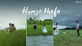 Suzonn : Humse Khafa |  Video | Lyrical Video | Indie Song | Selekt by Koinage