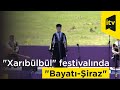 "Xarıbülbül" festivalı: Cıdır düzündə yenidən əks-səda verdi "Bayatı-Şiraz"