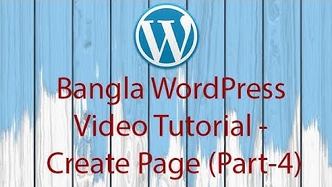 Bangla WordPress Video Tutorial - Create Page (Part-4)