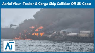 Live: Tanker & Cargo Ship Collision Off UK Coast – Fire Erupts | Maritime | Shipping Industry