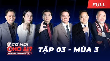 Cơ Hội Cho Ai Mùa 3 | Tập 3 Full: Tiến sĩ Hàng không lộ diện, khiến các Sếp tranh giành quyết liệt
