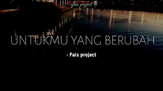 Untukmu Yang Berubah || Musikalisasi Puisi Sedih • Fais Project